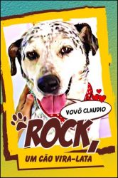 ROCK, UM CÃO VIRA-LATA / Vovô Cláudio