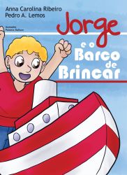 JORGE E O BARCO DE BRINCAR / Anna Carolina Ribeiro / Pedro A. Lemos