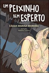 UM PEIXINHO BEM ESPERTO / Cássia Marina Moreira