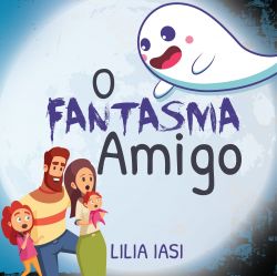 O FANTASMA AMIGO / Lilia Iasi