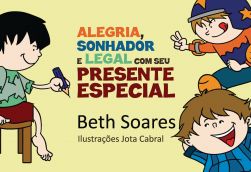 ALEGRIA, SONHADOR E LEGAL COM SEU PRESENTE ESPECIAL / Beth Soares
