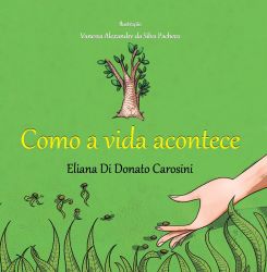 COMO A VIDA ACONTECE / Eliana Di Donato Carosini