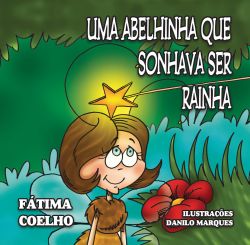 UMA ABELHINHA QUE SONHAVA SER RAINHA / Fátima Coelho