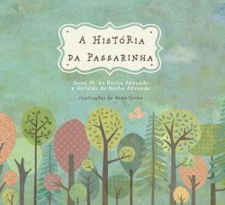 A HISTÓRIA DA PASSARINHA / Anna M. da Rocha Azevedo / Geraldo da Rocha Azevedo