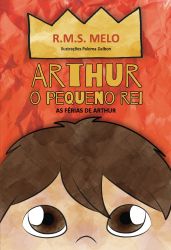 ARTHUR, O PEQUENO REI / R.M.S. Melo