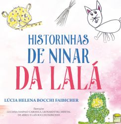 HISTORINHAS DE NINAR DA LALÁ  / Lúcia Helena Bocchi Faibicher