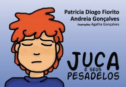 JUCA E SEUS PESADELOS / Patricia Diogo Fiorito / Andreia Gonçalves