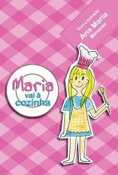 MARIA VAI A COZINHA / Ana Maria Menezes