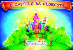 O CASTELO DA FLORESTA / Valéria Carneiro