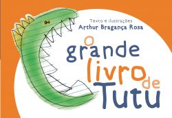 O GRANDE LIVRO DE TUTU / Arthur Bragança Rosa