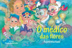 O MÉDICO DAS FLORES / Rejane Machado
