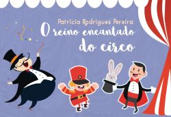 O REINO ENCANTADO DO CIRCO / Patricia Rodrigues Pereira