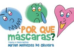 POR QUE MÁSCARAS? / Mirian Menezes de Oliveira