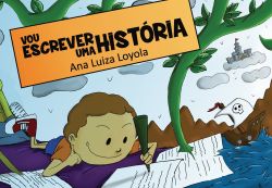 VOU ESCREVER UMA HISTÓRIA / Ana Luiza Loyola