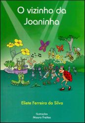 O VIZINHO DA JOANINHA / Eliete Ferreira da Silva