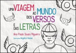 UMA VIAGEM AO MUNDO DOS VERSOS E DAS LETRAS / Ana Paula Souza Filgueira