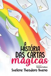 A HISTÓRIA DAS CARTAS MÁGICAS / Suelene Theodoro Bueno