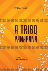 A TRIBO PANAPANÁ / Paulo Mauá